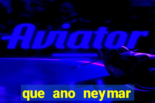 que ano neymar saiu do santos